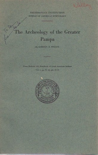 Item #15894 THE ARCHEOLOGY OF THE GREATER PAMPA,; Offprint, Bureau of American Ethnology, Bulletin 143, Vol. 1, 1946. Gordon R. Willey.