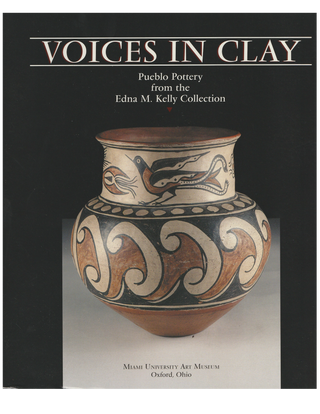 Item #15900 VOICES IN CLAY. Pueblo Pottery from the Edna M. Kelly Collection. Bruce Bernstein, J...