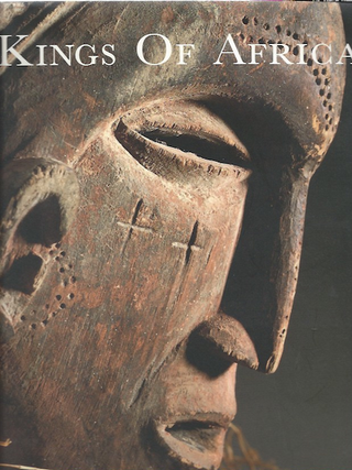 Item #1623 KINGS OF AFRICA. Art and Authority in Central Africa. Collection Museum fur...