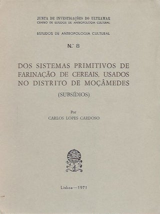 Item #1657 DOS SISTEMAS PRIMITIVOS DE FARINACAO DE CERAIS, USADOS NO DISTRITO DE MOCAMEDES....