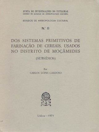 Item #1657 DOS SISTEMAS PRIMITIVOS DE FARINACAO DE CERAIS, USADOS NO DISTRITO DE MOCAMEDES....