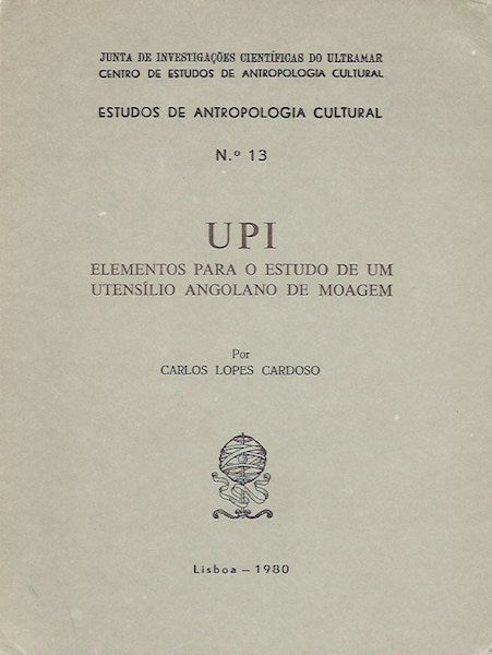 Item #1658 UPI, ELEMENTOS PARA O ESTUDO DE UM UTENSILIO ANGOLANO DE MOAGEM. C. Cardoso.