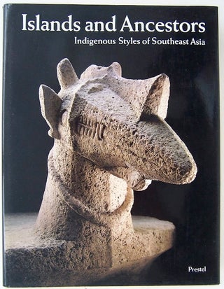 Item #1818 ISLANDS AND ANCESTORS. Indigenous Styles of Southeast Asia. J. Barbier, D. Newton