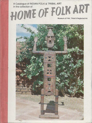 Item #1872 A CATALOGUE OF INDIAN FOLK AND TRIBAL ART IN THE COLLECTION OF HOME OF FOLK ART,...
