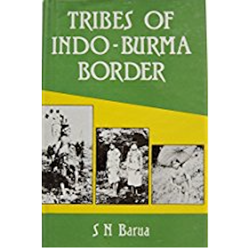 Item #1874 TRIBES OF INDO-BURMA BORDER. (A Socio-Cultural History of the Inhabitants of the Paktai Range). S. n. Barua.
