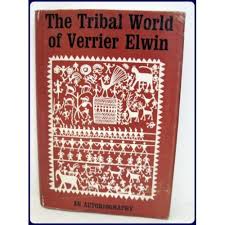 Item #1883 THE TRIBAL WORLD OF VERRIER ELWIN. An Autobiography. Elwin.