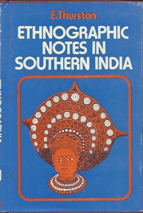 Item #1895 ETHNOGRAPHIC NOTES IN SOUTHERN INDIA. E. Thurston