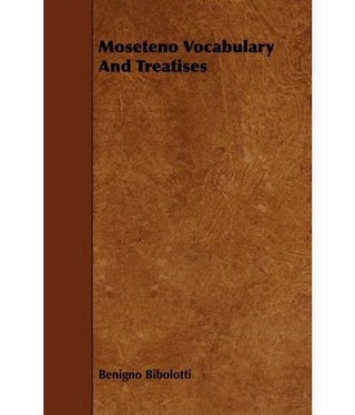 Item #2212 MOSETENO VOCABULARY AND TREATISES. B. Bibolotti, R. Schuller, intro