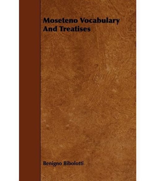 Item #2212 MOSETENO VOCABULARY AND TREATISES. B. Bibolotti, R. Schuller, intro.