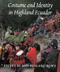 Item #2236 COSTUME AND IDENTITY IN HIGHLAND ECUADOR. A. Rowe