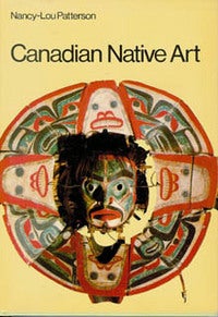 Item #2273 CANADIAN NATIVE ART. Art and Crafts of Canadian Indians and Eskimos. N. L. Patterson