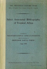 Item #252 SELECT ANNOTATED BIBLIOGRAPHY OF TROPICAL AFRICA. D. Forde