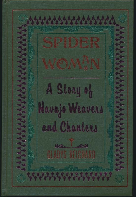 Item #2600 SPIDER WOMAN. A Story of Navajo Weavers and Chanters. G. Reichard.