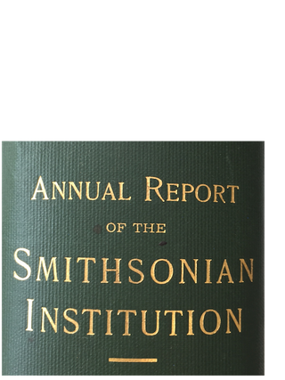 Item #2754 SMITHSONIAN INSTITUTION ANNUAL REPORT. For the Year Ending June 30, 1900. Part I;...