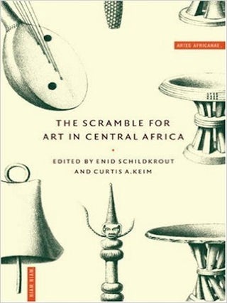 Item #2781 THE SCRAMBLE FOR ART IN CENTRAL AFRICA. E. Schildkrout, C a. Keim