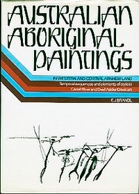 Item #2788 AUSTRALIAN ABORIGINAL PAINTINGS IN WESTERN AND CENTRAL ARNHEM LAND. Temporal Sequences...
