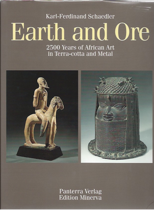 Item #286 EARTH AND ORE. 2500 Years of African Art in Terra-Cotta and Metal. K. Schaedler