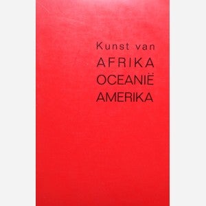 Item #2865 KUNST VAN AFRIKA, OCEANIE UND AMERIKA. (Selections from the Collections of the Antwerp...