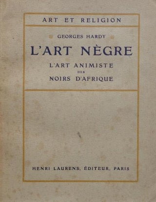 Item #2921 L'ART NEGRE. L'Art Animiste de Noirs D'Afrique. G. Hardy