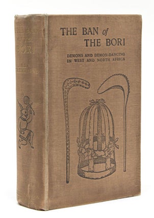 Item #2937 THE BAN OF THE BORI. Demons and Demon-Dancing in West and North Africa. A. Tremearne
