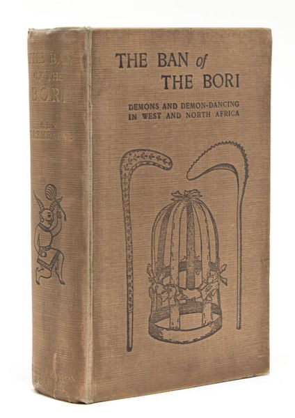 Item #2937 THE BAN OF THE BORI. Demons and Demon-Dancing in West and North Africa. A. Tremearne.
