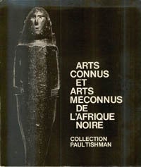 Item #2970 ARTS CONNUS ET ARTS MECONNUS DE L'AFRIQUE NOIRE. Collection Paul Tishman. J. Delange