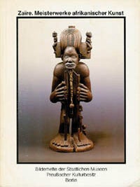 Item #3063 ZAIRE. MEISTERWERKE AFRIKANISCHER KUNST. H-J Koloss
