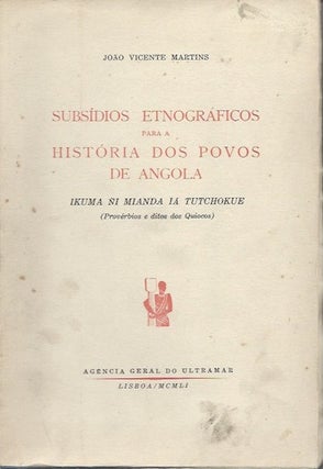 Item #3080 SUBSIDIOS ETNOGRAFICOS PARA A HISTORIA DOS POVOS DE ANGOLA. J. v. Martins