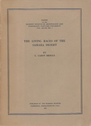Item #3102 THE LIVING RACES OF THE SAHARA DESERT; (Peabody Museum Papers, Vol. XXVII, No. 2. L....