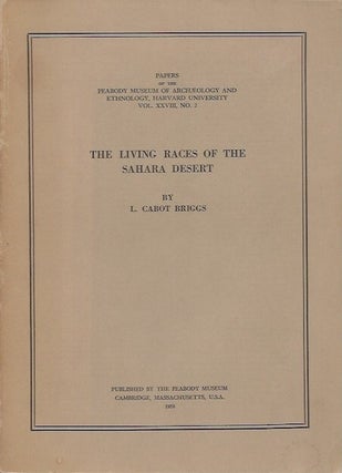Item #3102 THE LIVING RACES OF THE SAHARA DESERT; (Peabody Museum Papers, Vol. XXVII, No. 2. L....