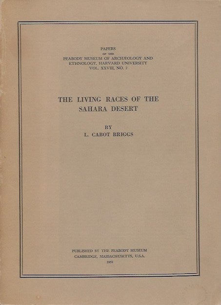 Item #3102 THE LIVING RACES OF THE SAHARA DESERT; (Peabody Museum Papers, Vol. XXVII, No. 2. L. Briggs.