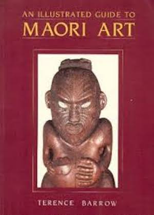 Item #3160 AN ILLUSTRATED GUIDE TO MAORI ART. T. Barrow