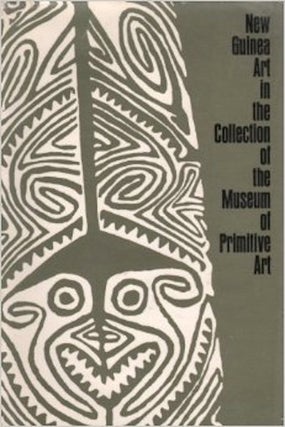 Item #3194 NEW GUINEA ART IN THE COLLECTION OF THE MUSEUM OF PRIMITIVE ART. D. Newton