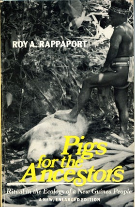 Item #3195 PIGS FOR THE ANCESTORS. Ritual in the Ecology of a New Guinea People. R. a. Rappaport
