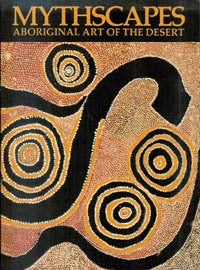Item #3205 MYTHSCAPES. Aboriginal Art of the Desert. J. Ryan, G. Bardon