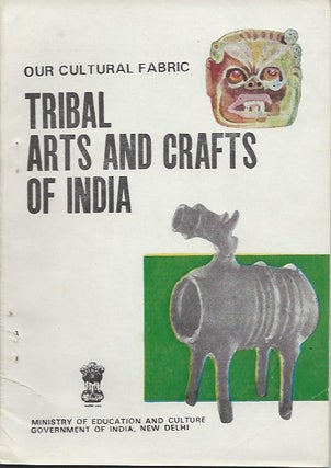 Item #3231 TRIBAL ARTS AND CRAFTS OF INDIA. Our Cultural Fabric