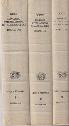 CONGRESO INTERNACIONAL DE AMERICANISTAS XXXV. Mexico, 1962(three volumes