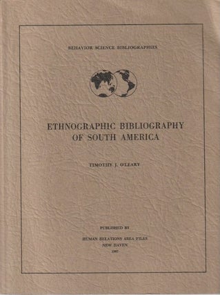 Item #3284 ETHNOGRAPHIC BIBLIOGRAPHY OF SOUTH AMERICA. T. O'leary