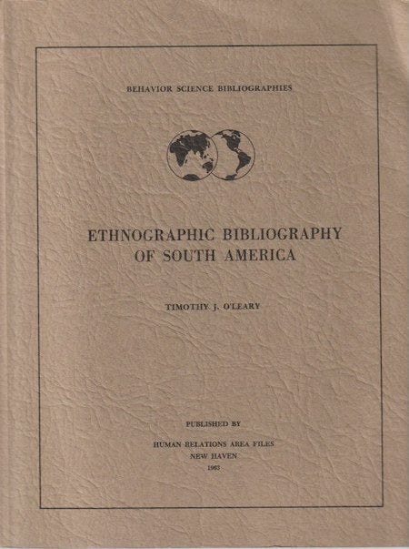 Item #3284 ETHNOGRAPHIC BIBLIOGRAPHY OF SOUTH AMERICA. T. O'leary.
