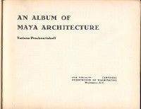 Item #3396 AN ALBUM OF MAYA ARCHITECTURE. T. Prouskouriakoff