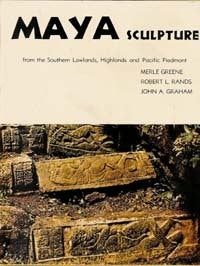 Item #3405 MAYA SCULPTURE FROM THE SOUTHERN LOWLANDS, HIGHLANDS AND PACIFIC PIEDMONT. M. Greene,...