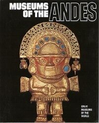 Item #3437 MUSEUMS OF THE ANDES. E. p. Benson, J. b. Bird, W. j. Conklin