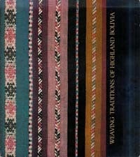 Item #3497 WEAVING TRADITIONS OF HIGHLAND BOLIVIA. L. Adelson, B. Takami