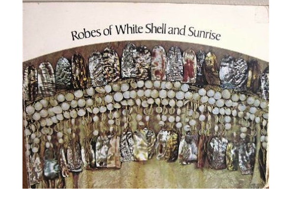 Item #3600 ROBES OF WHITE SHELL AND SUNRISE. Personal Decorative Arts of the Native American. R. Conn.