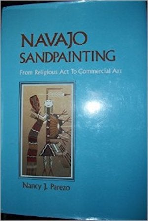Item #3722 NAVAJO SANDPAINTING. From Religious Act to Commercial Art. N. Parezo.