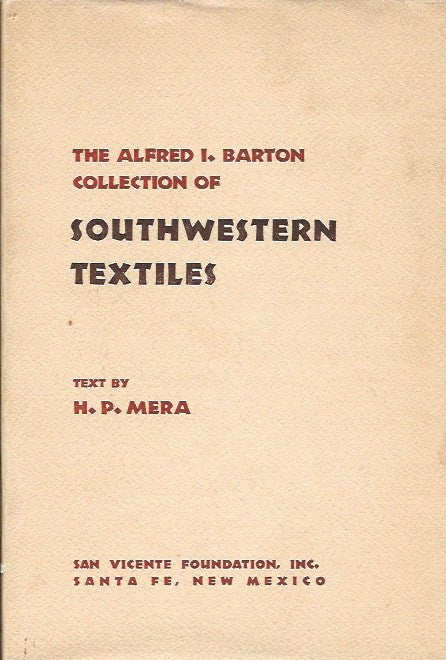 Item #3784 ALFRED I. BARTON COLLECTION OF SOUTHWESTERN TEXTILES. H. Mera.