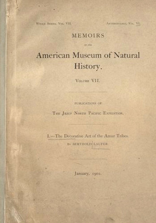 Item #3898 THE DECORATIVE ART OF THE AMUR TRIBES; Jesup North Pacific Expedition, American Museum of Natural History, Memoirs, Vol. VII, Part I. B. Laufer.
