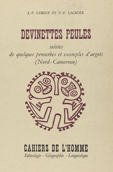 Item #407 DEVINETTES PEULES.Suivies de Quelquos Proberbes et Exemples d'Argots (Nord-Cameroun). J-P. Lebeuf, P-F. Lacroix.