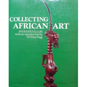 Item #4202 COLLECTING AFRICAN ART. W. Gillon, W., Fagg, intro