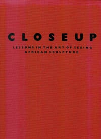 Item #4255 CLOSEUP. Lessons in the Art of Seeing African Sculpture. J. l. Thompson, A., D'alleva,...